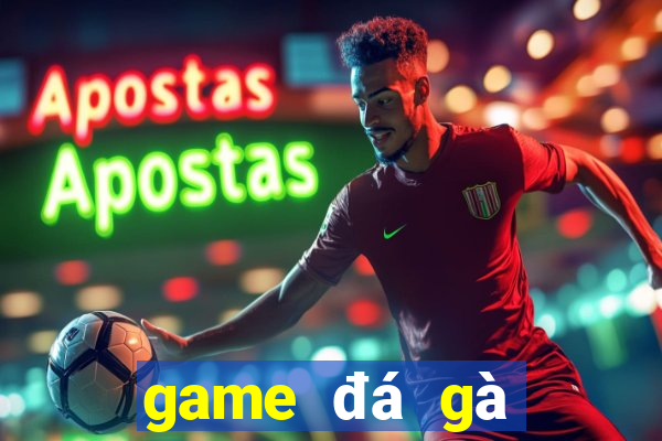 game đá gà đổi thưởng