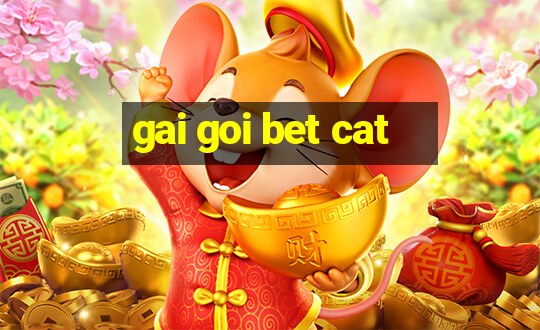 gai goi bet cat