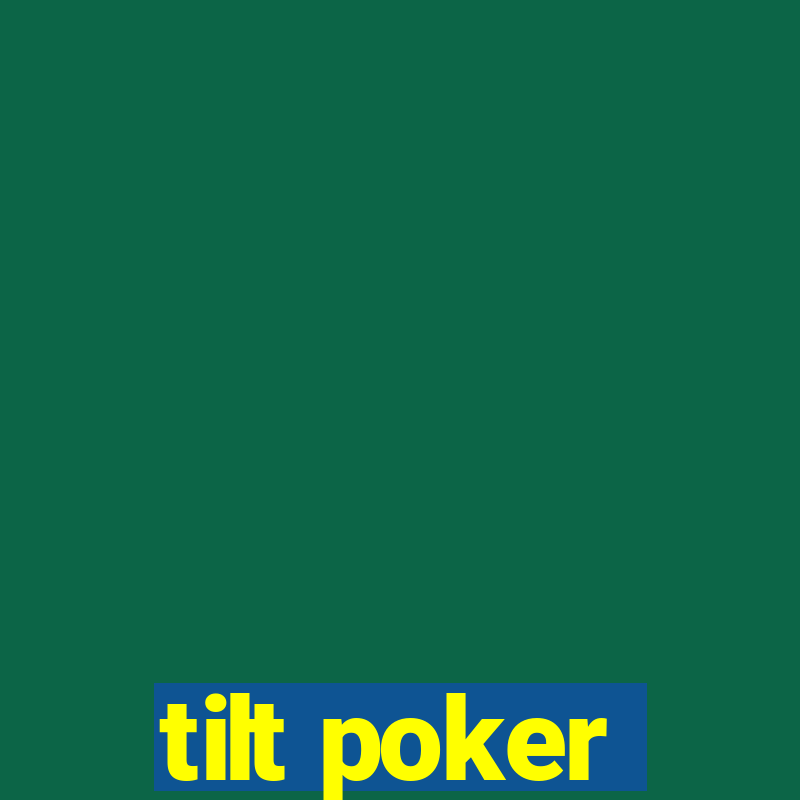 tilt poker