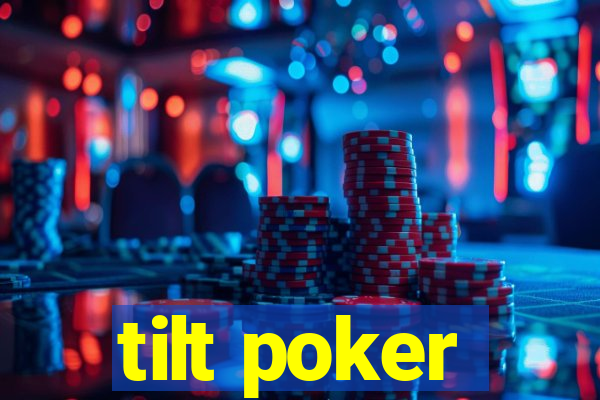 tilt poker