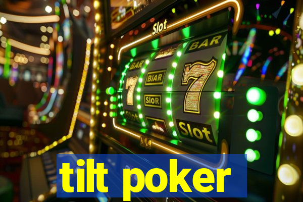 tilt poker