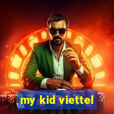 my kid viettel