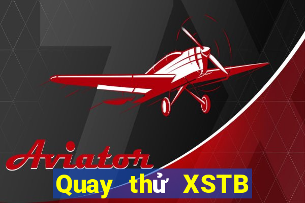 Quay thử XSTB ngày 10