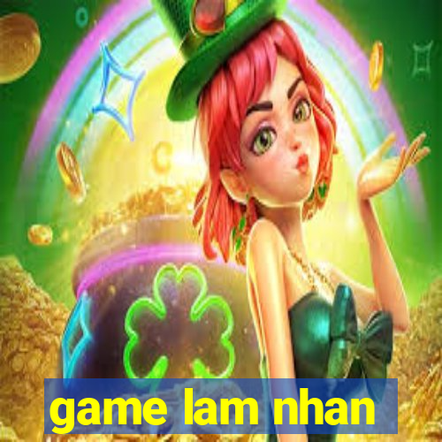 game lam nhan