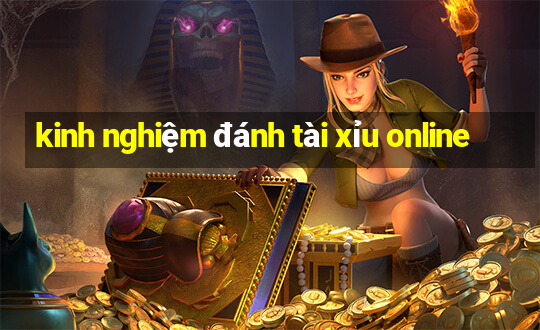 kinh nghiệm đánh tài xỉu online