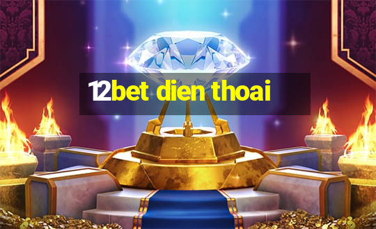 12bet dien thoai