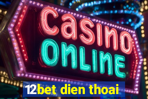 12bet dien thoai