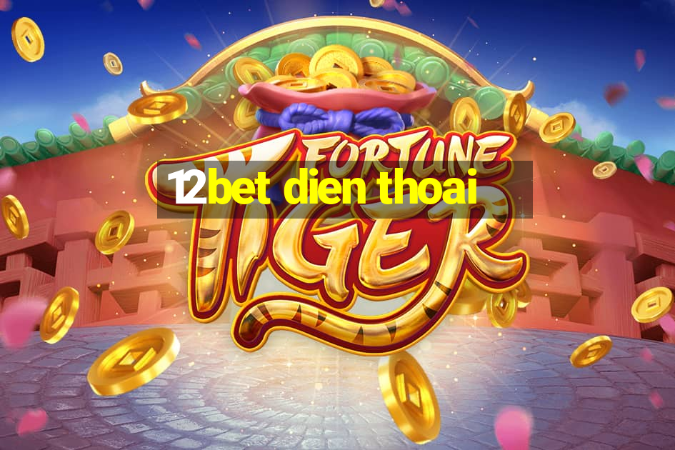 12bet dien thoai