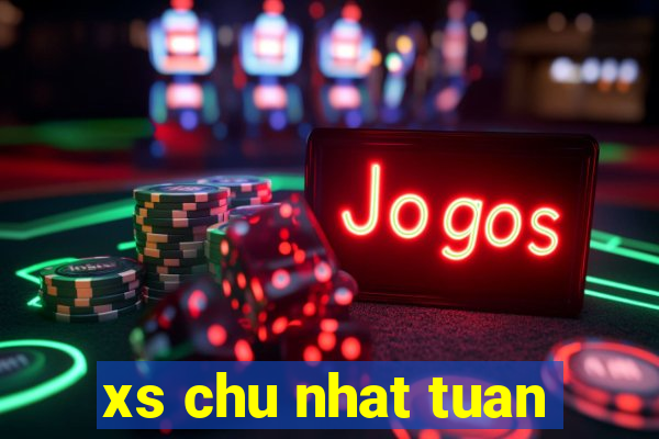 xs chu nhat tuan