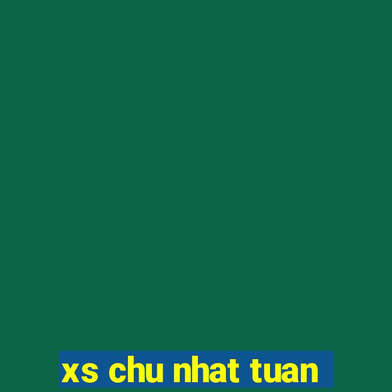 xs chu nhat tuan