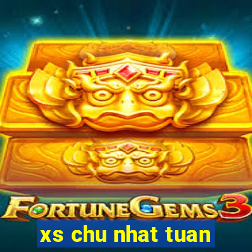 xs chu nhat tuan