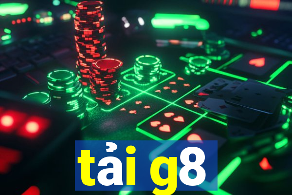 tải g8