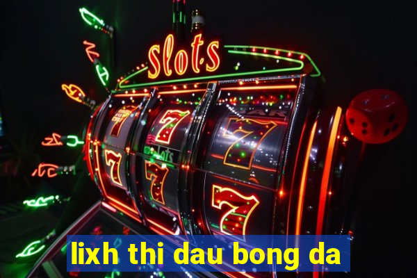 lixh thi dau bong da