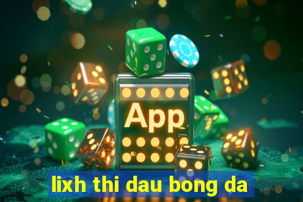 lixh thi dau bong da