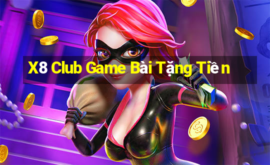 X8 Club Game Bài Tặng Tiền