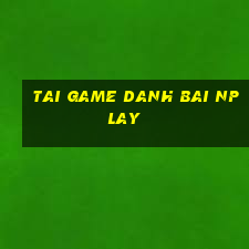 tai game danh bai nplay