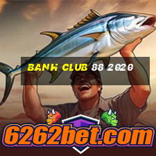 banh club 88 2020