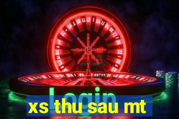 xs thu sau mt