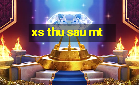 xs thu sau mt