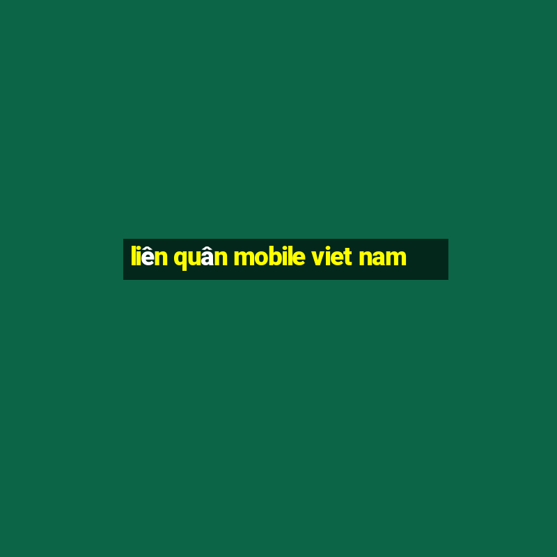 liên quân mobile viet nam