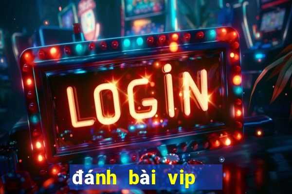 đánh bài vip   nổ hũ vip