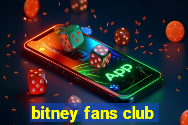 bitney fans club