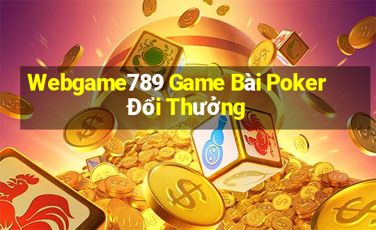 Webgame789 Game Bài Poker Đổi Thưởng