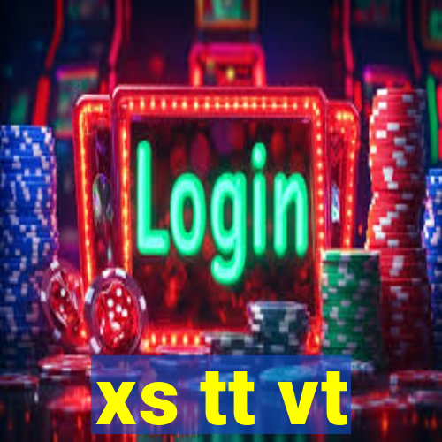 xs tt vt