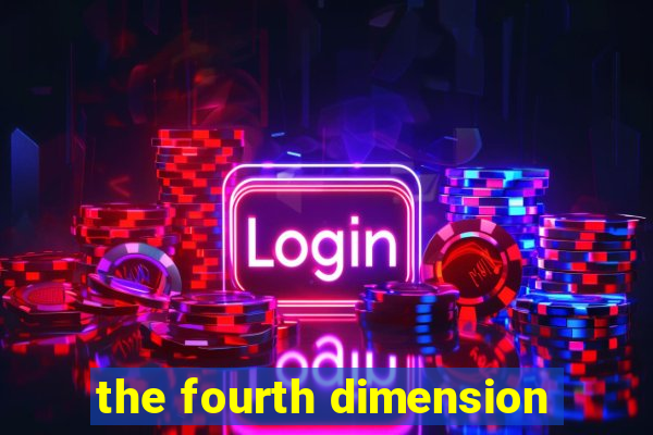 the fourth dimension