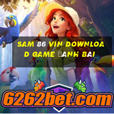 Sam 86 Vin Download Game Đánh Bài