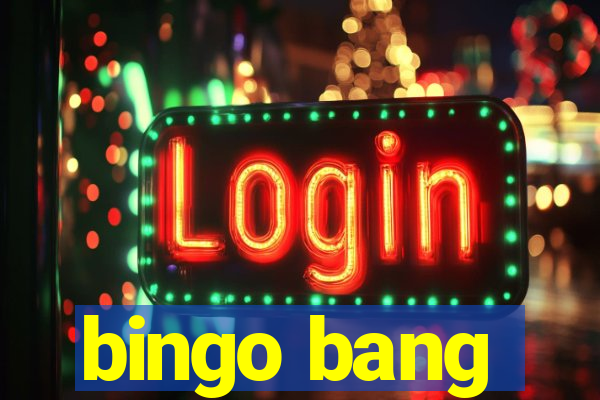 bingo bang