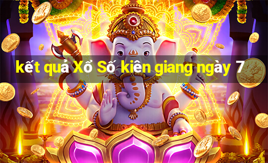 kết quả Xổ Số kiên giang ngày 7