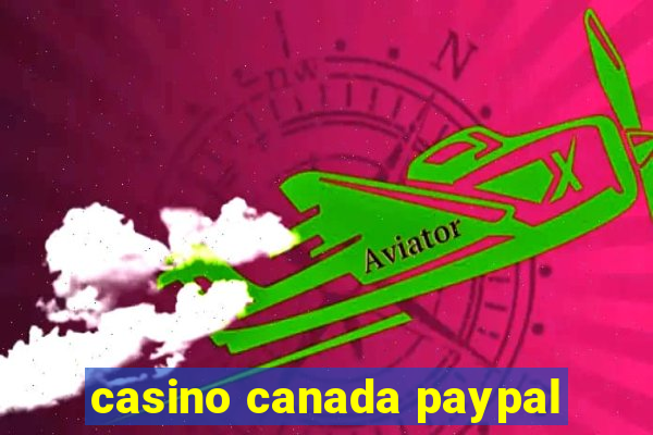 casino canada paypal