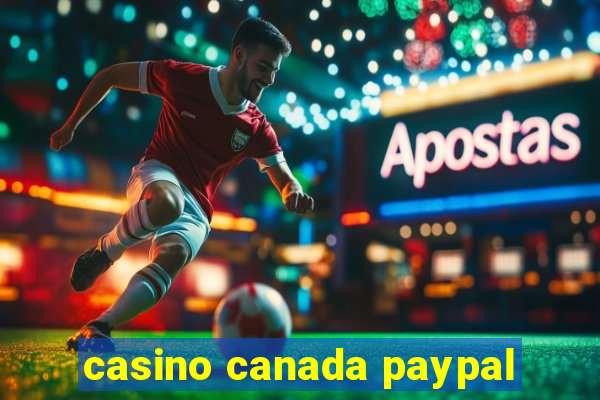 casino canada paypal