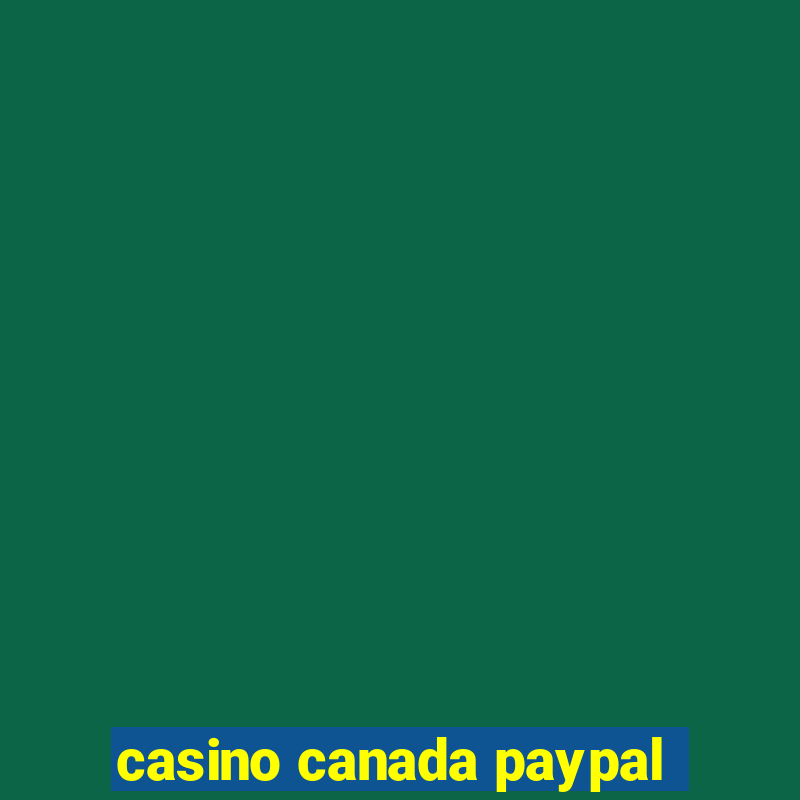 casino canada paypal