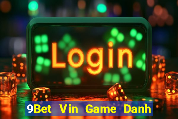 9Bet Vin Game Danh Bai 3C