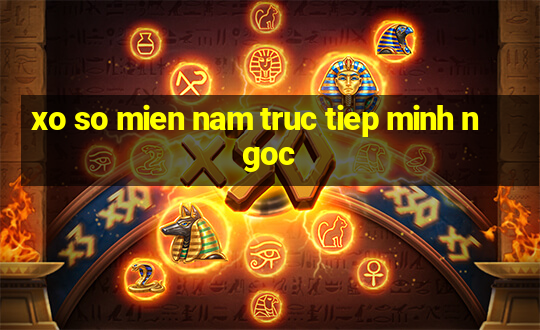 xo so mien nam truc tiep minh ngoc