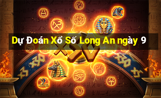 Dự Đoán Xổ Số Long An ngày 9