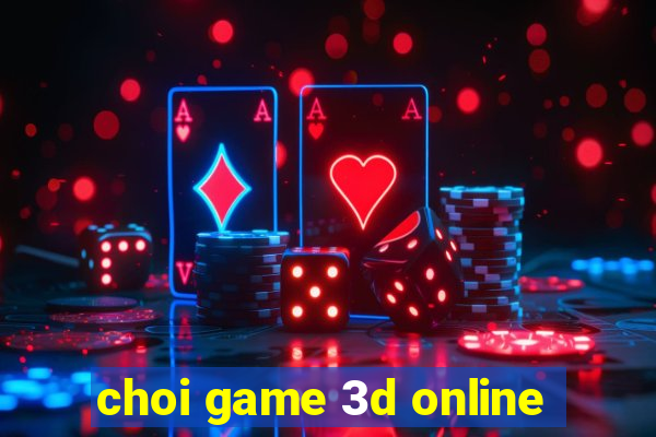 choi game 3d online