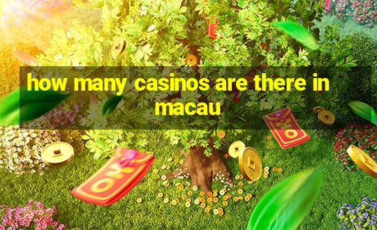 how many casinos are there in macau