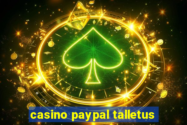 casino paypal talletus