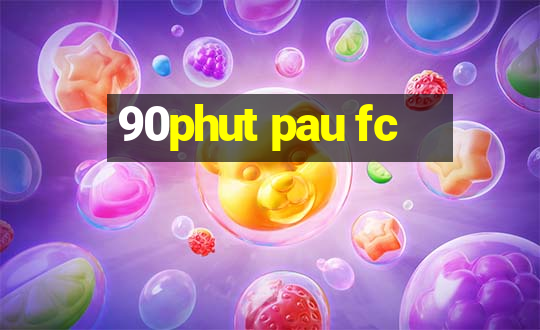 90phut pau fc