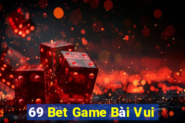 69 Bet Game Bài Vui