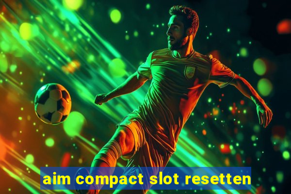 aim compact slot resetten