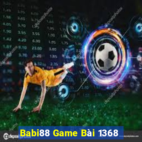 Babi88 Game Bài 1368