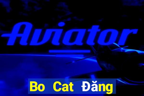 Bo Cat Đăng nhập Fun88