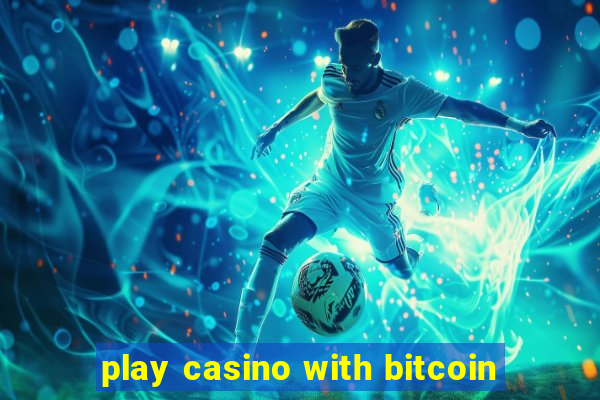 play casino with bitcoin