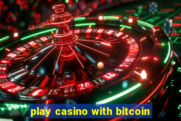 play casino with bitcoin