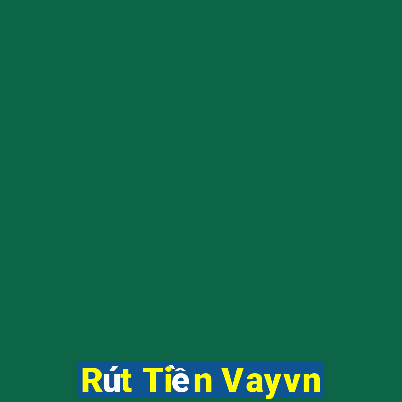 Rút Tiền Vayvn