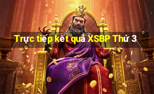 Trực tiếp kết quả XSBP Thứ 3